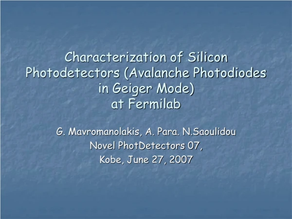 Characterization of Silicon Photodetectors (Avalanche Photodiodes in Geiger Mode) at Fermilab