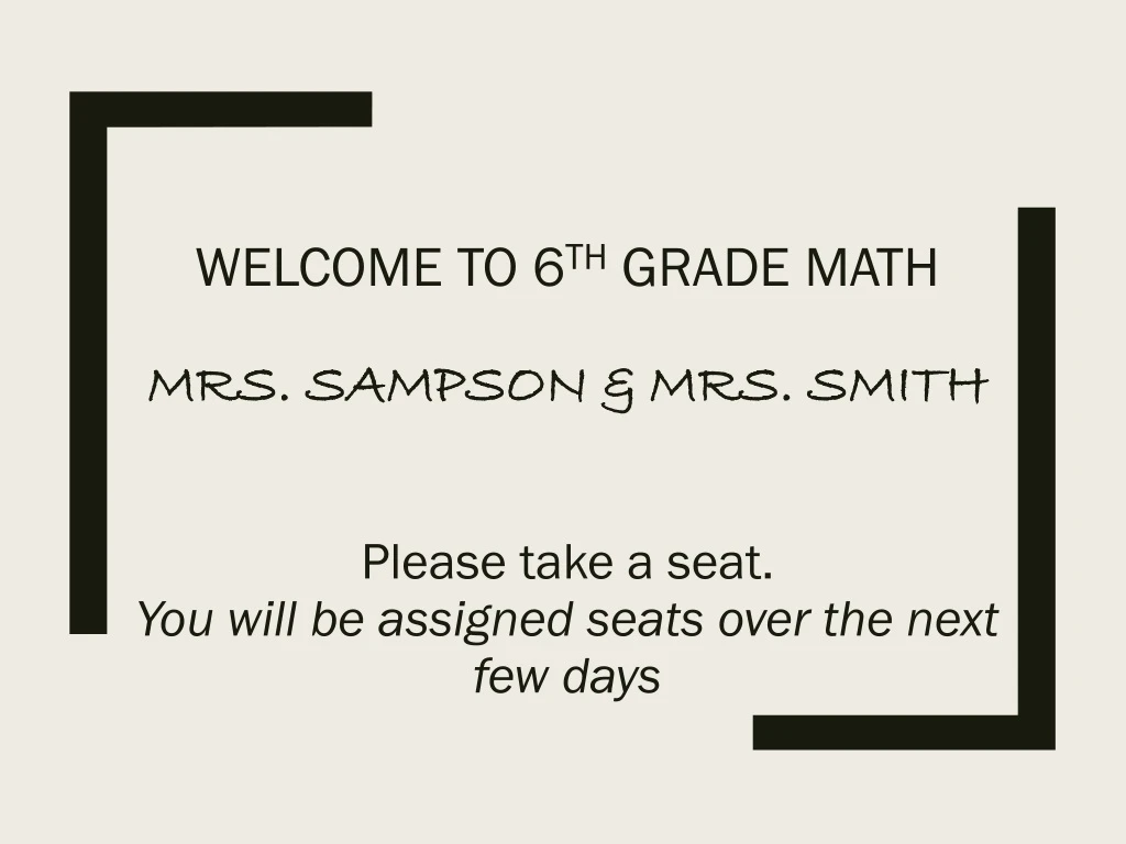 welcome to 6 th grade math mrs sampson mrs smith
