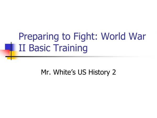 Preparing to Fight: World War II Basic Training