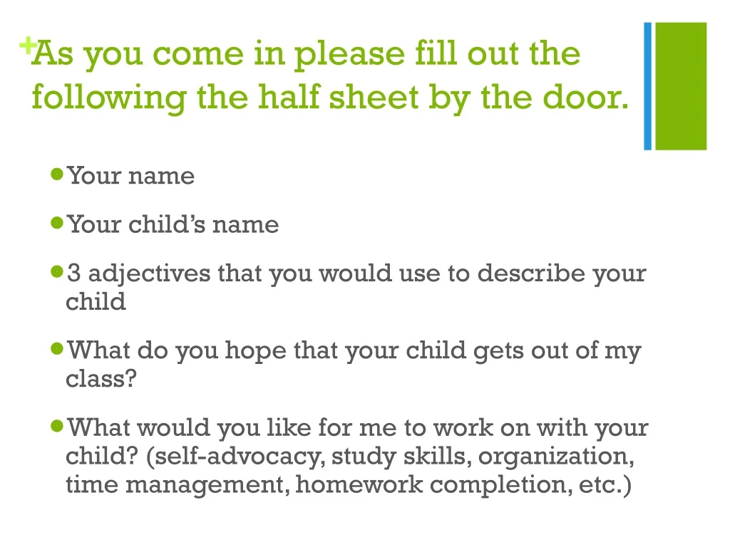 as you come in please fill out th e following the half sheet by the door