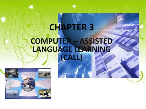 COMPUTER – ASSISTED LANGUAGE LEARNING (CALL)