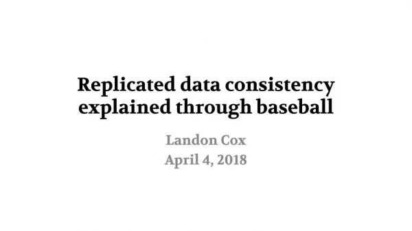 Replicated data consistency explained through baseball