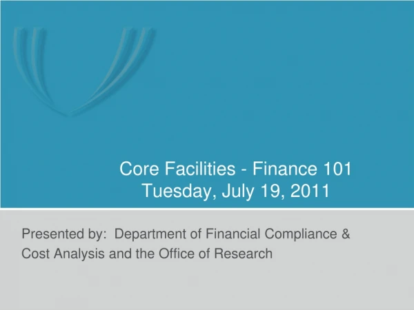 Core Facilities - Finance 101 Tuesday, July 19, 2011