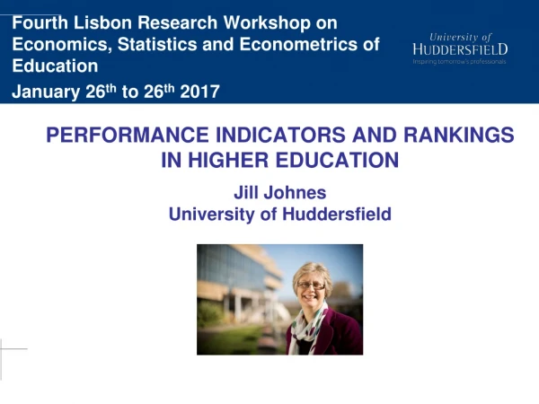 Performance indicators and rankings in higher education Jill Johnes University of Huddersfield