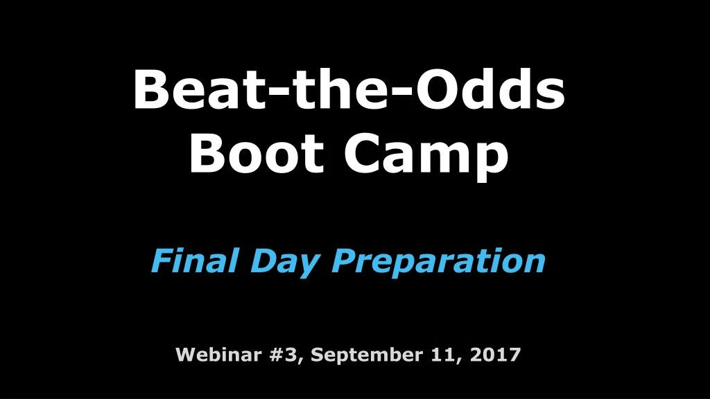 beat the odds boot camp final day preparation webinar 3 se ptember 11 2017