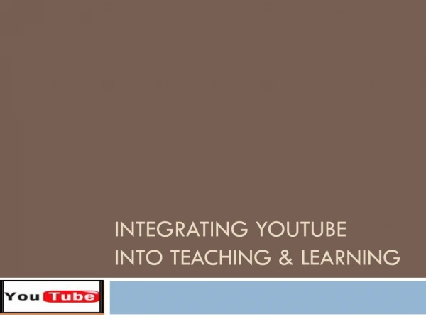 Integrating Youtube into Teaching &amp; Learning