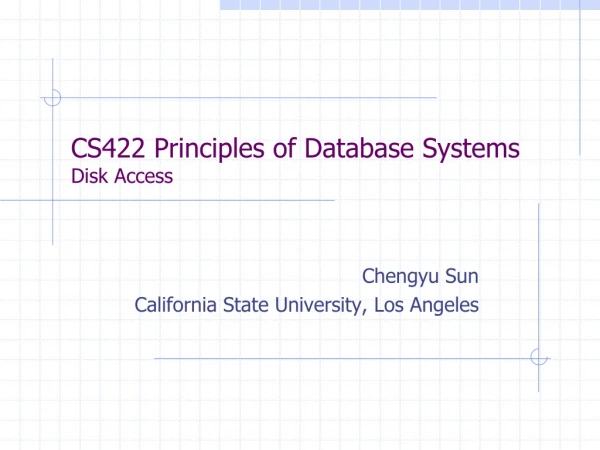 CS422 Principles of Database Systems Disk Access