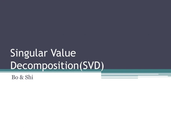 Singular Value Decomposition(SVD)
