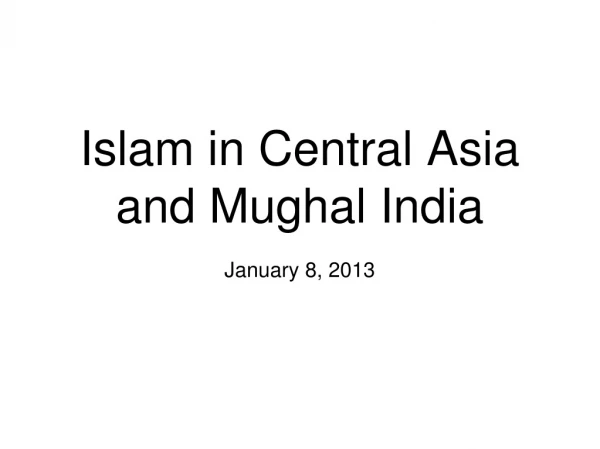 Islam in Central Asia and Mughal India