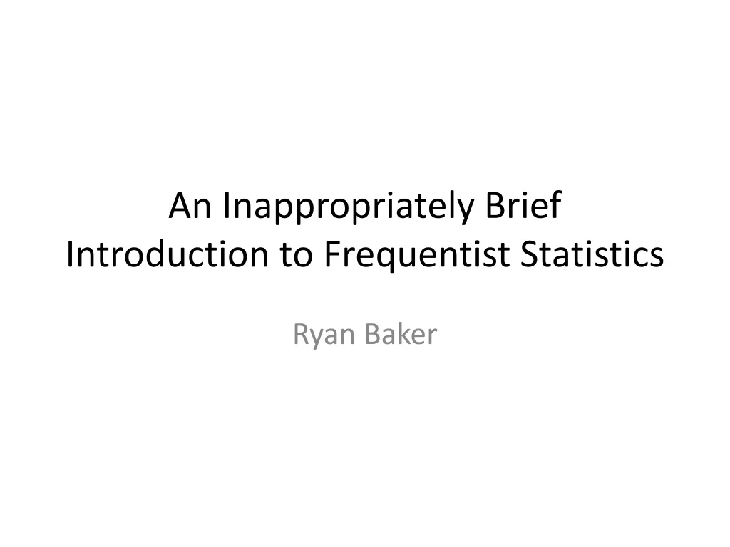 an inappropriately brief introduction to frequentist statistics