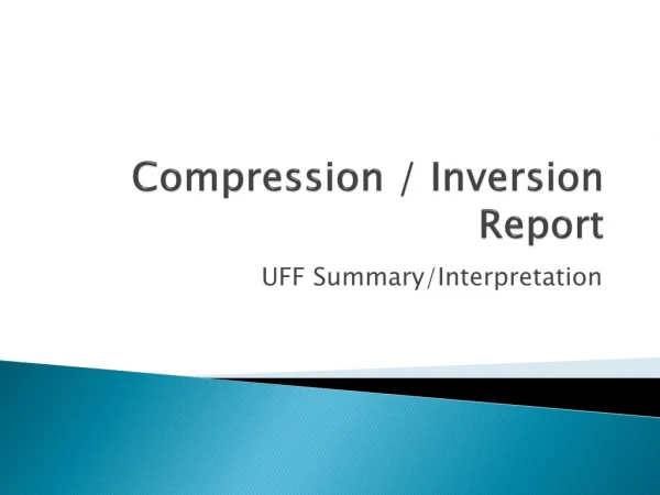 Compression / Inversion Report