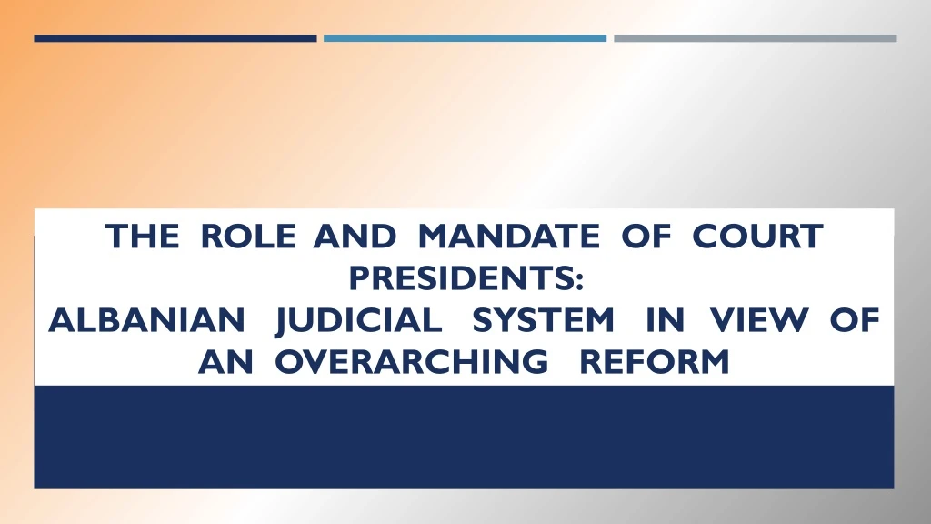 the role and mandate of court presidents albanian judicial system in view of an overarching reform