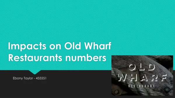 Impacts on Old Wharf Restaurants numbers