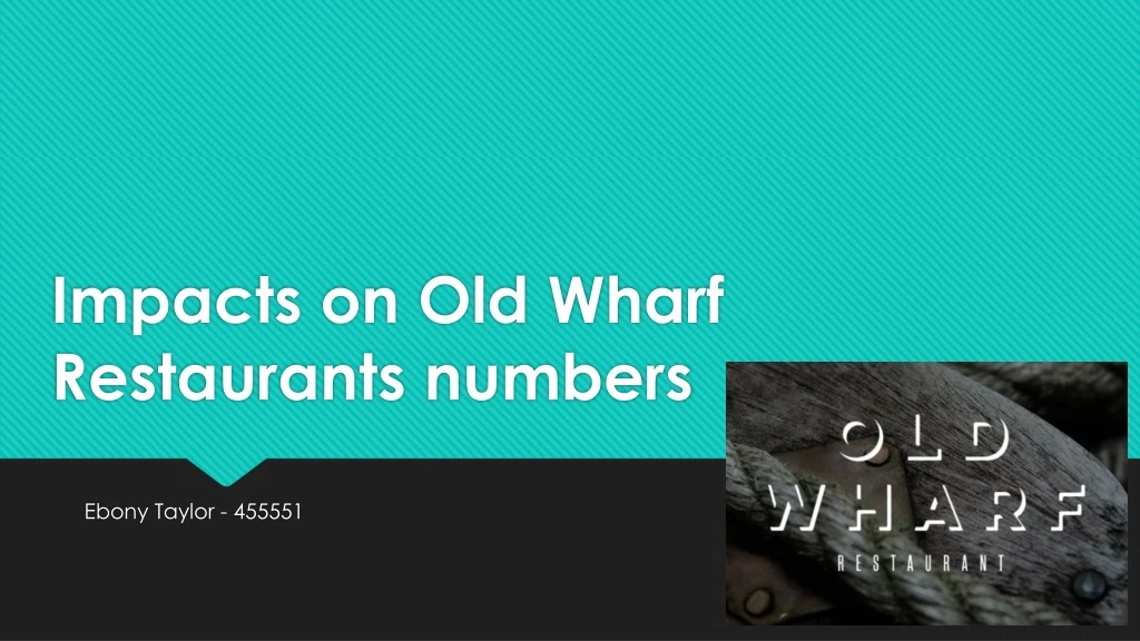 impacts on old wharf restaurants numbers