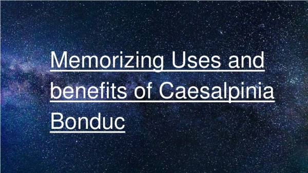 Memorizing Uses and benefits of Caesalpinia Bonduc