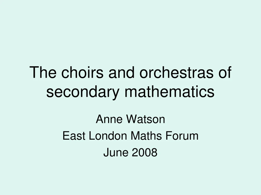 the choirs and orchestras of secondary mathematics