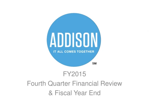 FY2015 Fourth Quarter Financial Review &amp; Fiscal Year End