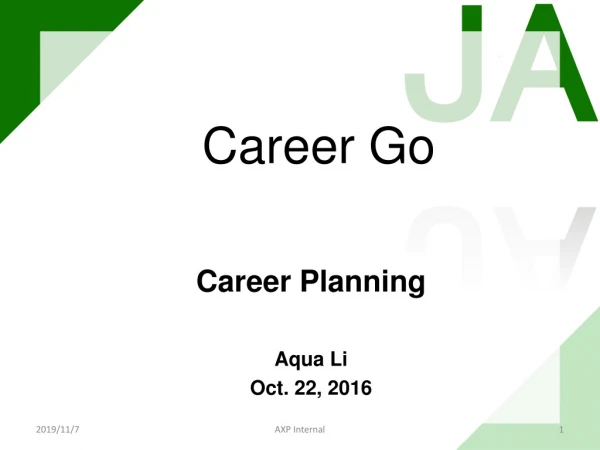 Career Planning Aqua Li Oct. 22, 2016