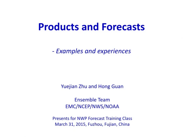 Products and Forecasts - Examples and experiences