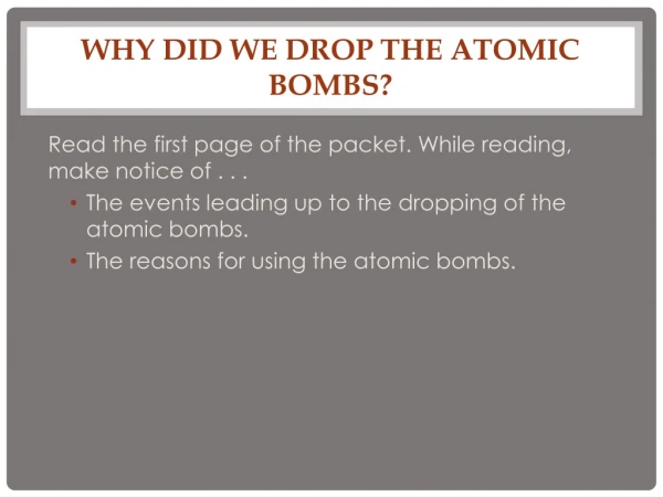 Why did we drop the Atomic Bombs?