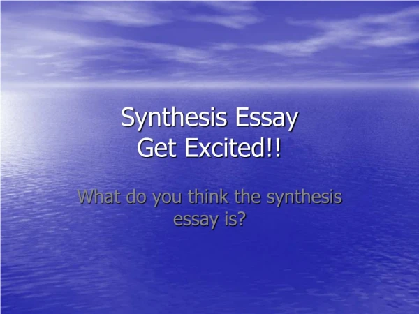 Synthesis Essay Get Excited!!