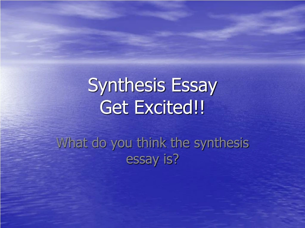 synthesis essay get excited