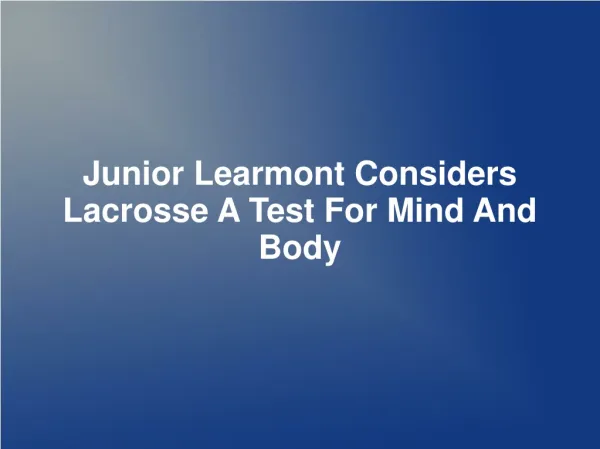 Junior Learmont Considers Lacrosse A Test For Mind And Body