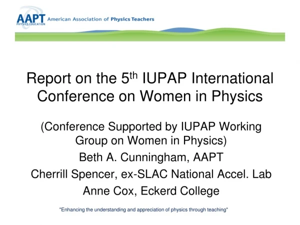 Report on the 5 th IUPAP International Conference on Women in Physics