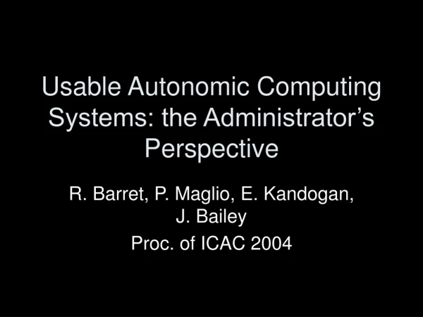 Usable Autonomic Computing Systems: the Administrator’s Perspective