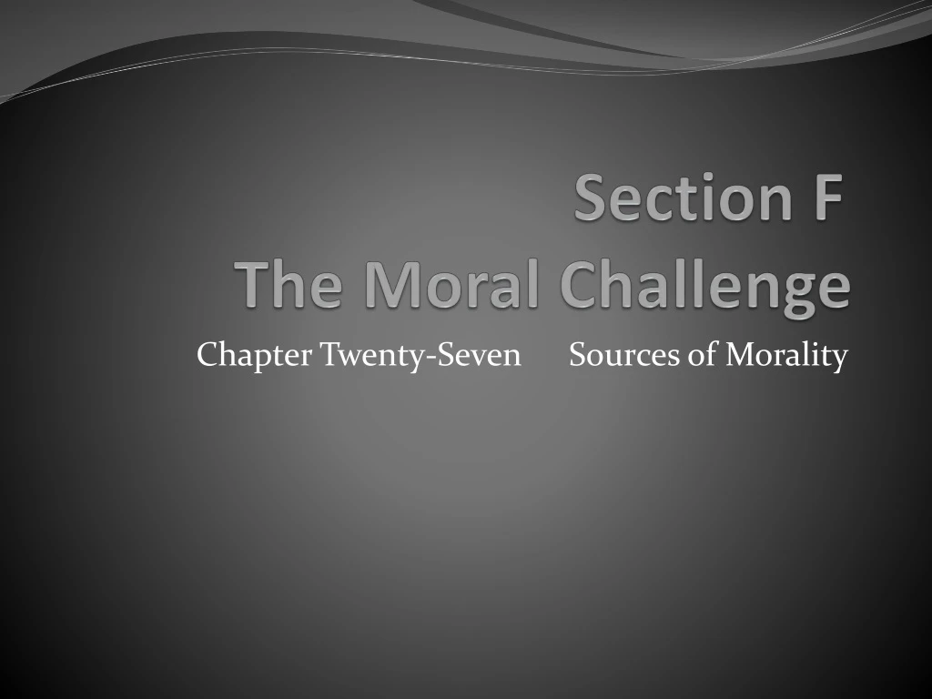 section f the moral challenge