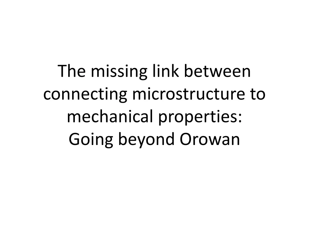 the missing link between connecting microstructure to mechanical properties going beyond orowan