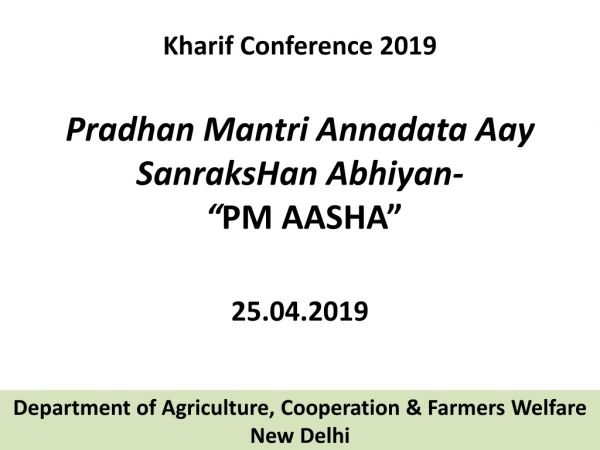 Pradhan Mantri Annadata Aay SanraksHan Abhiyan - “ PM AASHA” 25.04.2019