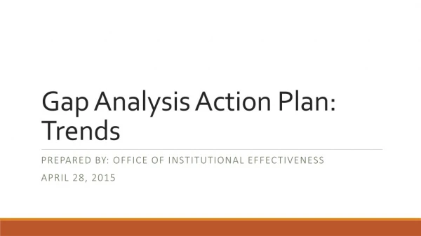 Gap Analysis Action Plan: Trends