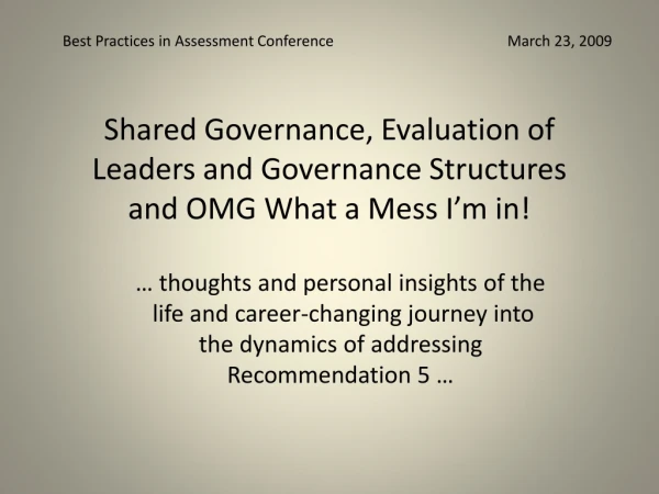 Shared Governance, Evaluation of Leaders and Governance Structures and OMG What a Mess I’m in!
