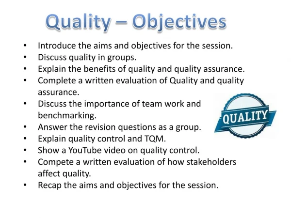 Introduce the aims and objectives for the session. Discuss quality in groups.