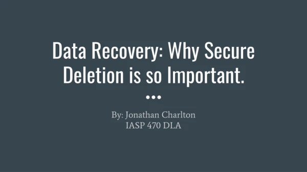 Data Recovery: Why Secure Deletion is so Important.