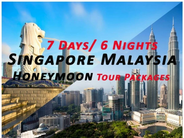 Singapore M alaysia honeymoon Tour P ackages