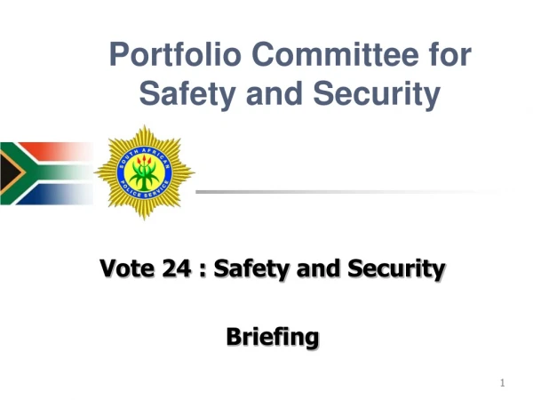 Vote 24 : Safety and Security Briefing