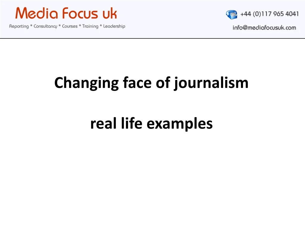 changing face of journalism real life examples