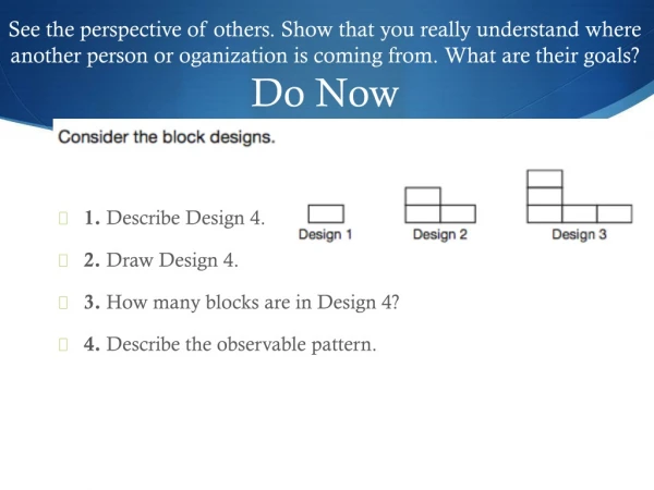 1. Describe Design 4. 2. Draw Design 4. 3 . How many blocks are in Design 4?