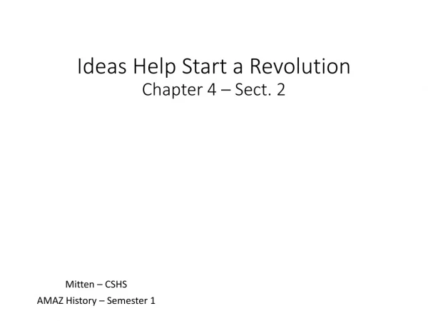 Ideas Help Start a Revolution Chapter 4 – Sect. 2