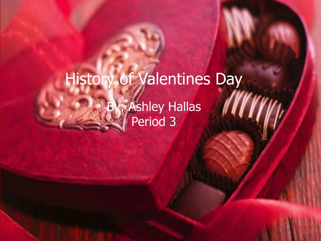 history of valentines day by ashley hallas period