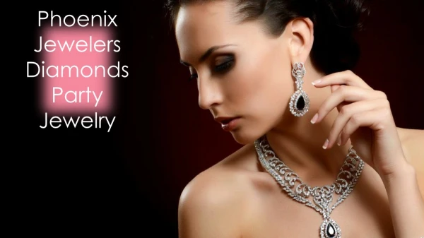 Phoenix Jewelers Diamonds Party Jewelry