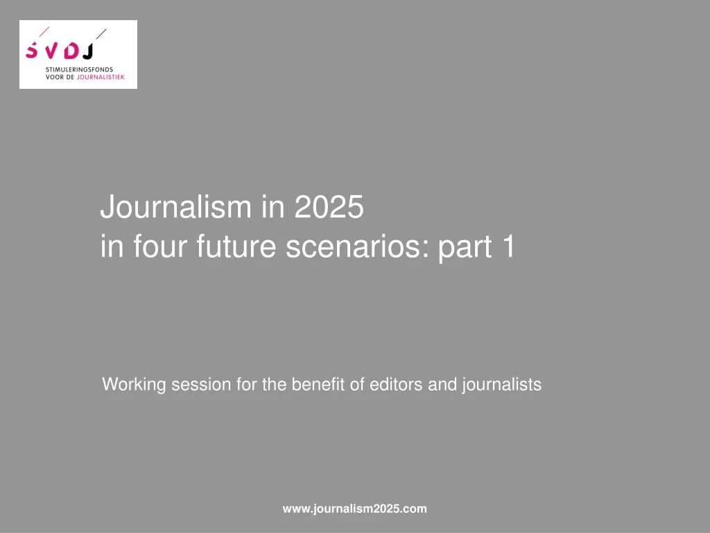 journalism in 2025 in four future scenarios part 1