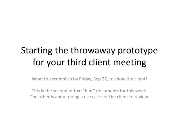 Starting the throwaway prototype for your third client meeting