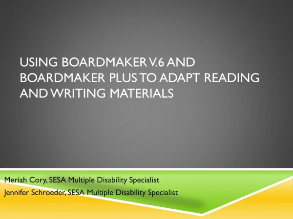 Using boardmaker v.6 and boardmaker plus to adapt reading and writing materials