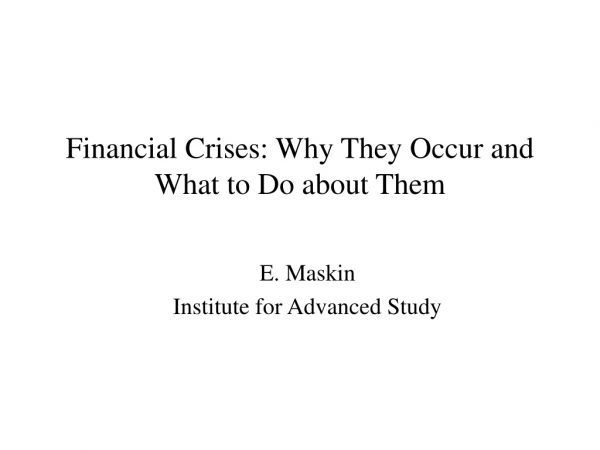 Financial Crises: Why They Occur and What to Do about Them