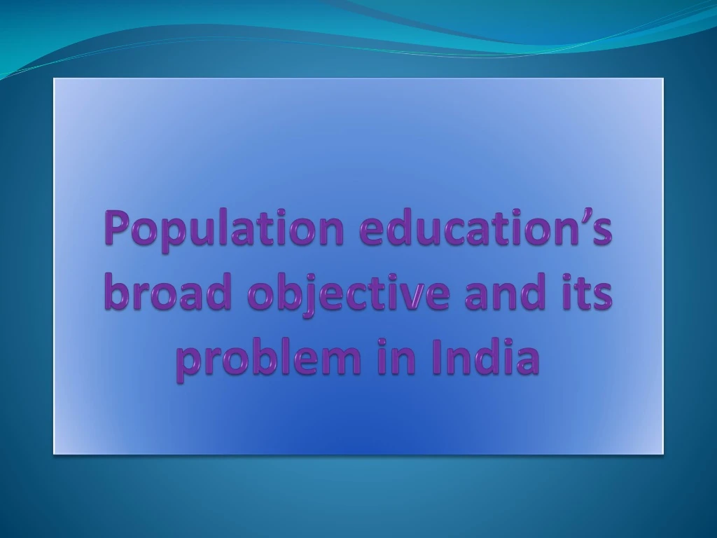 population education s broad objective and its problem in india