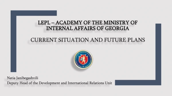 LEPL – Academy of the Ministry of Internal Affairs of Georgia Current Situation and Future Plans