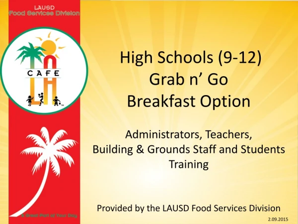 High Schools (9-12) Grab n’ Go Breakfast Option Administrators, Teachers,